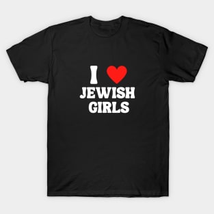 I Love Jewish Girls T-Shirt